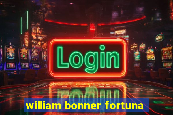 william bonner fortuna