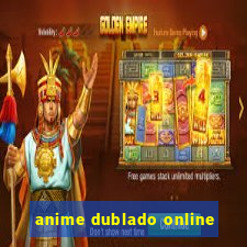 anime dublado online