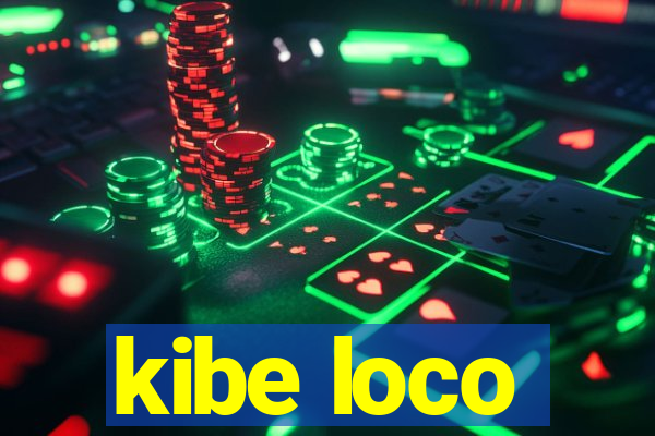 kibe loco