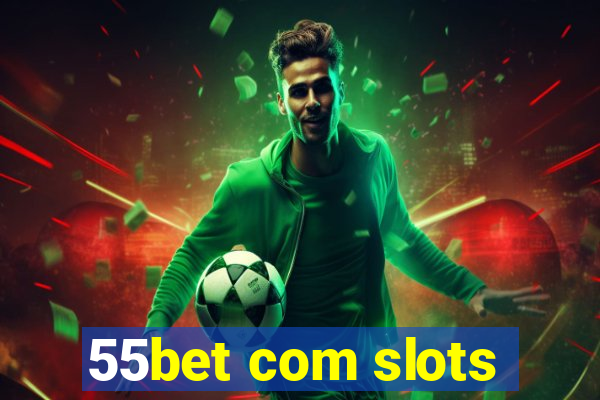 55bet com slots