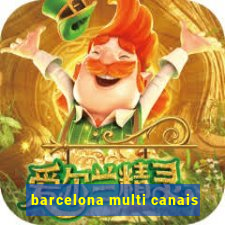 barcelona multi canais