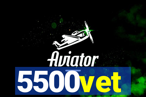 5500vet