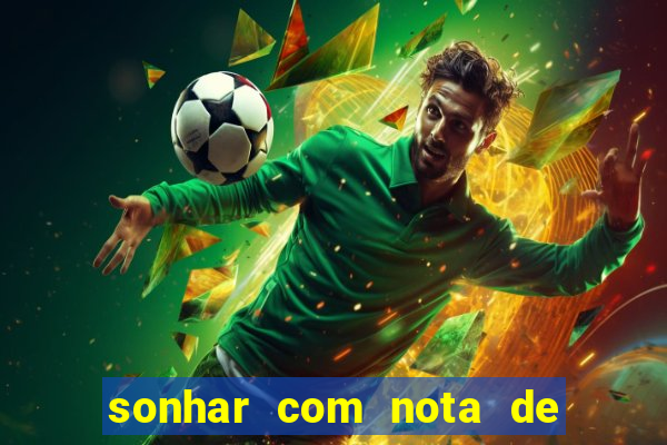 sonhar com nota de 50 reais no jogo do bicho