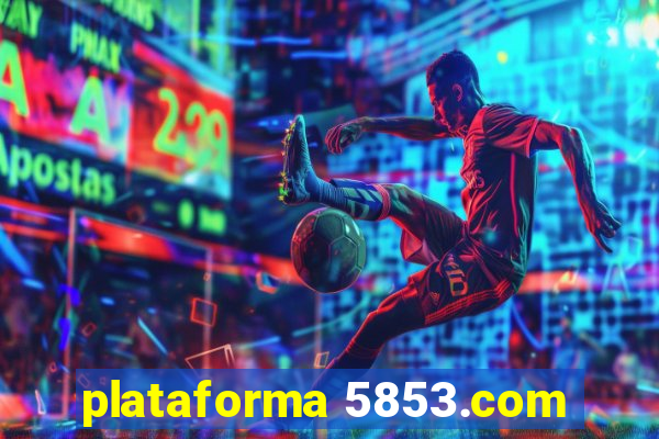 plataforma 5853.com