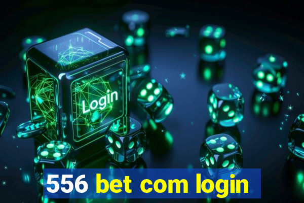 556 bet com login