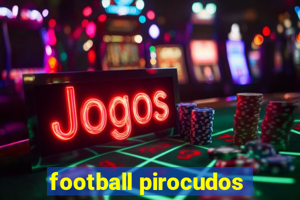 football pirocudos