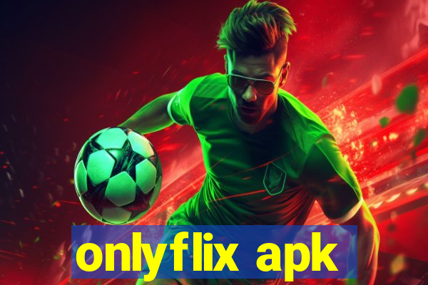 onlyflix apk