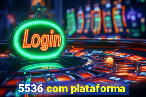 5536 com plataforma