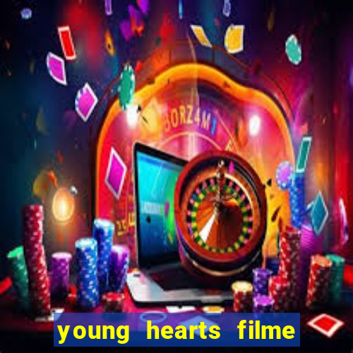 young hearts filme completo dublado