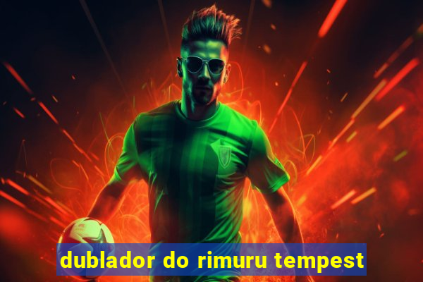 dublador do rimuru tempest