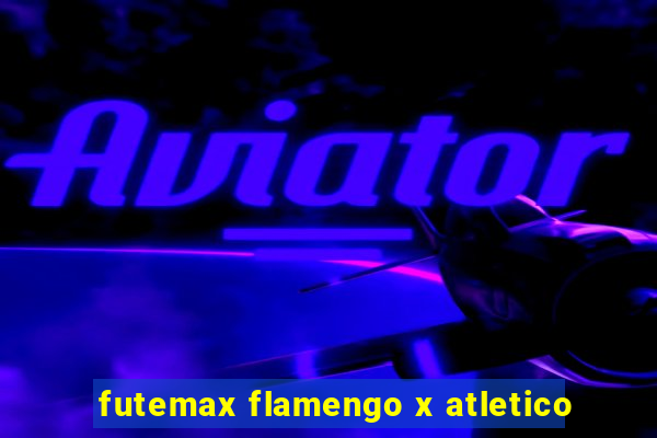 futemax flamengo x atletico