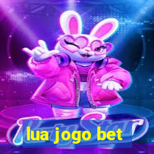 lua jogo bet