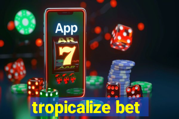 tropicalize bet