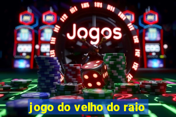 jogo do velho do raio