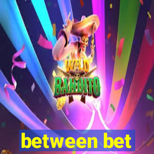 between bet