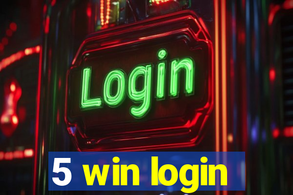 5 win login