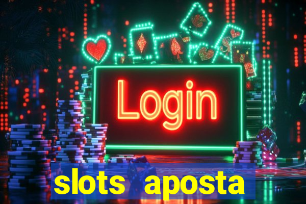 slots aposta mínima 1 centavo