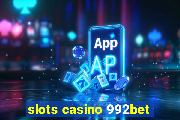 slots casino 992bet