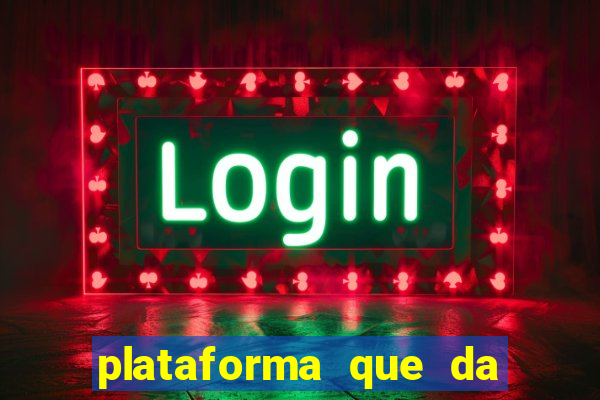 plataforma que da dinheiro pra jogar