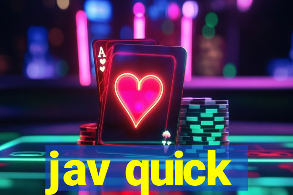 jav quick