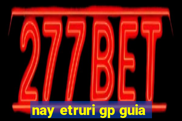 nay etruri gp guia