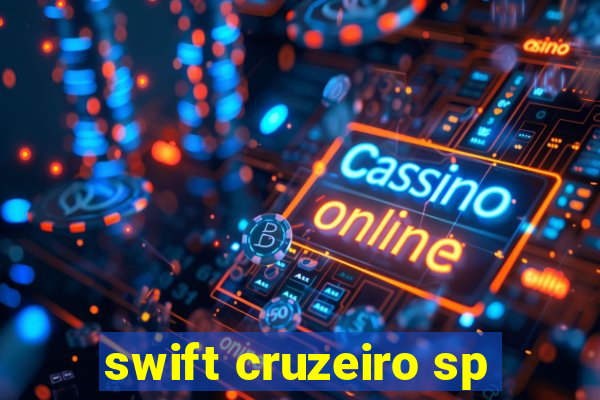 swift cruzeiro sp