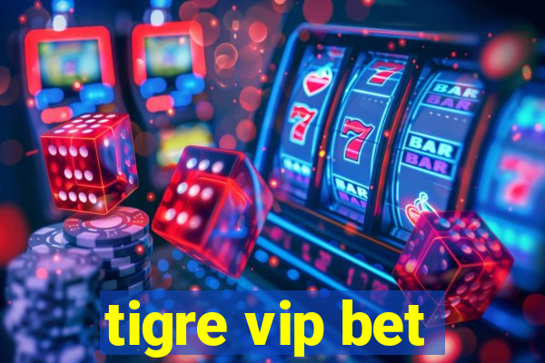 tigre vip bet