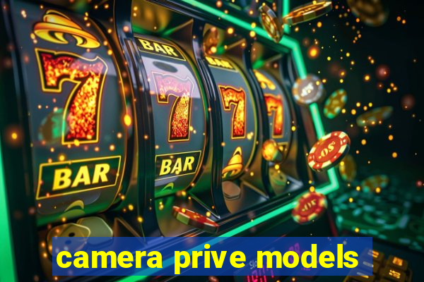 camera prive models