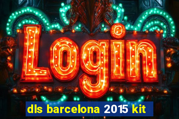 dls barcelona 2015 kit