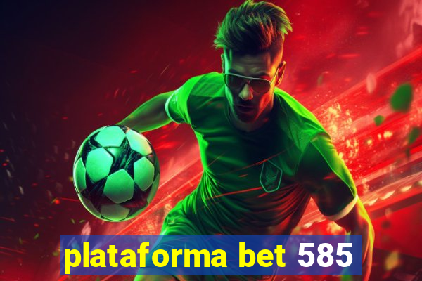 plataforma bet 585