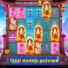 fatal models guaxupé