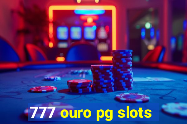 777 ouro pg slots