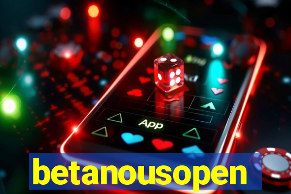 betanousopen