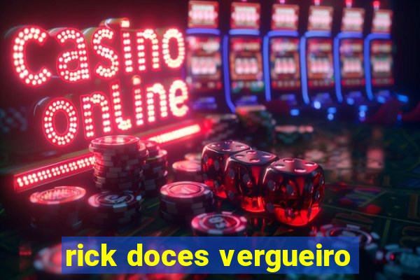 rick doces vergueiro