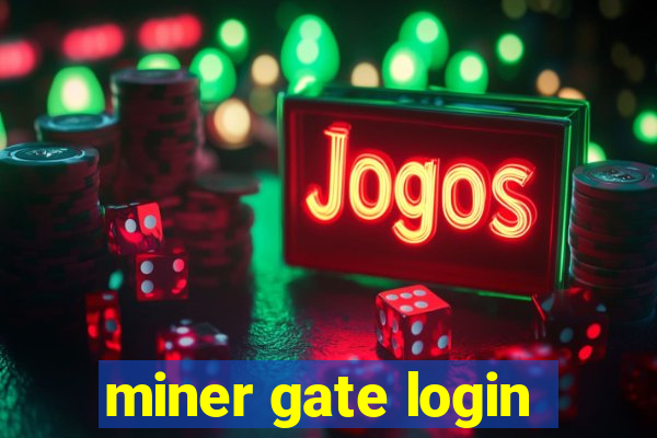 miner gate login