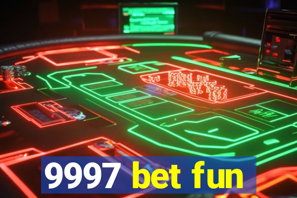 9997 bet fun