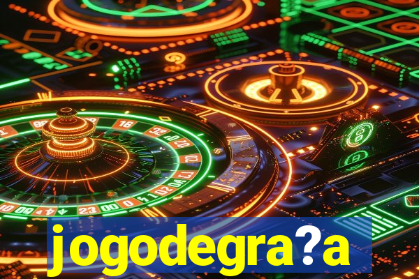 jogodegra?a