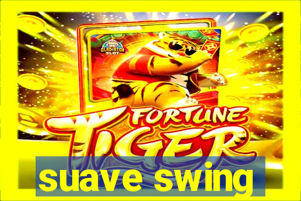 suave swing