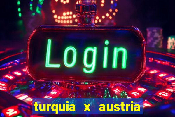 turquia x austria onde assistir