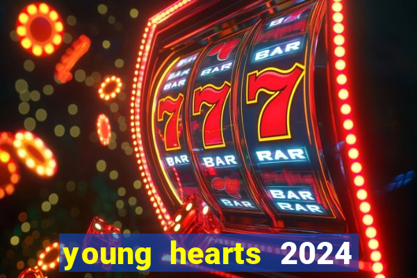 young hearts 2024 onde assistir