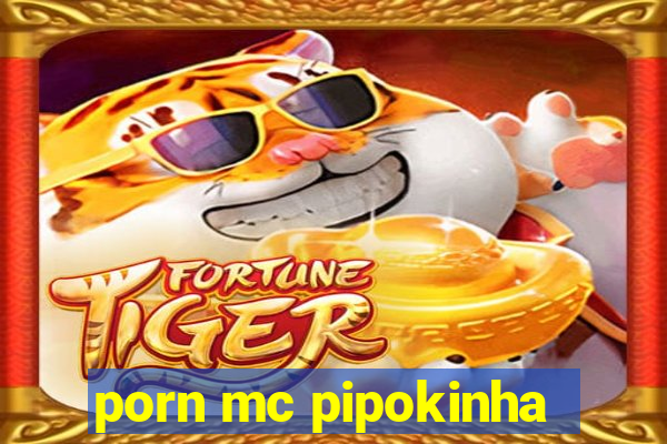 porn mc pipokinha