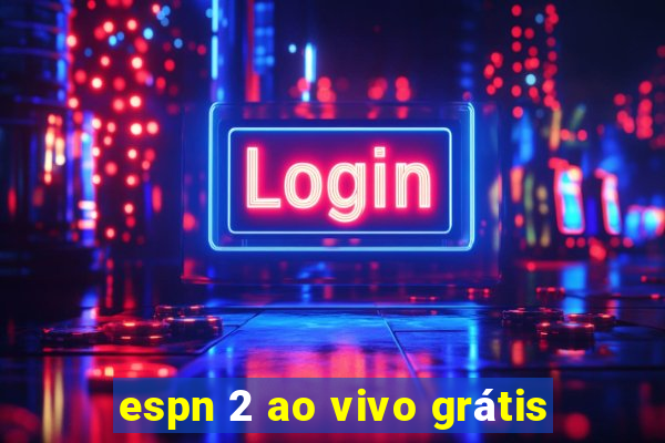 espn 2 ao vivo grátis