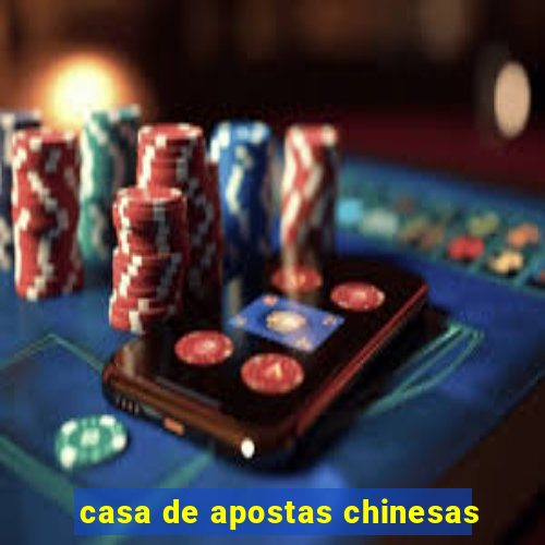 casa de apostas chinesas