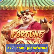 ax7 com plataforma de jogos