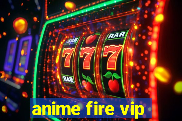 anime fire vip