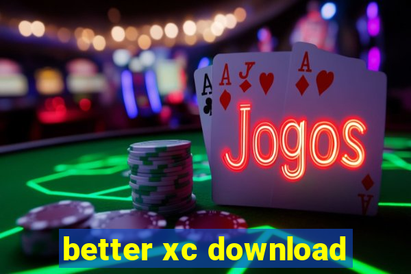 better xc download