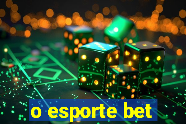 o esporte bet