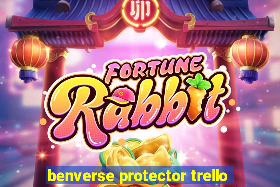 benverse protector trello