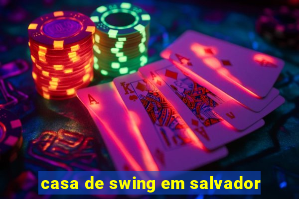 casa de swing em salvador