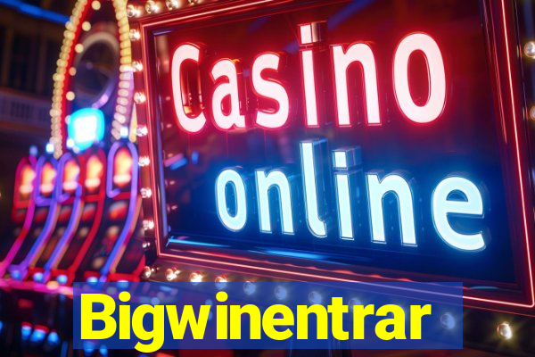 Bigwinentrar